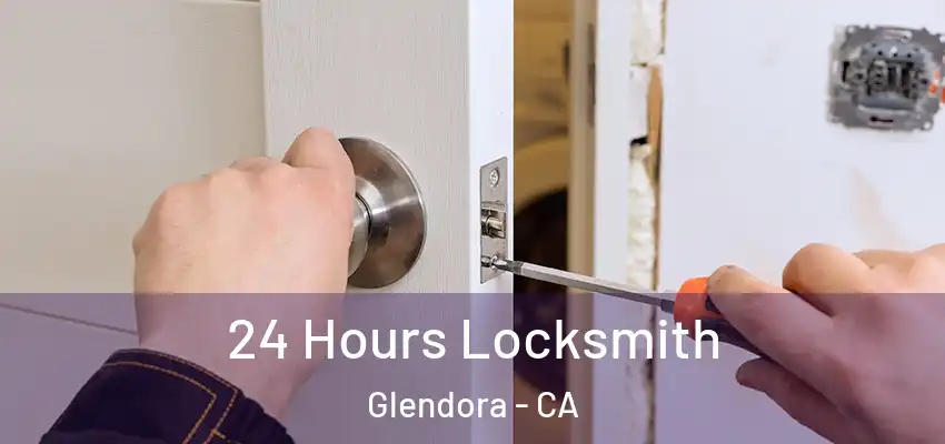  24 Hours Locksmith Glendora - CA