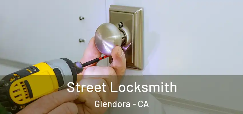  Street Locksmith Glendora - CA